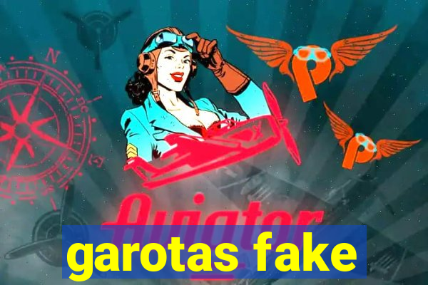 garotas fake